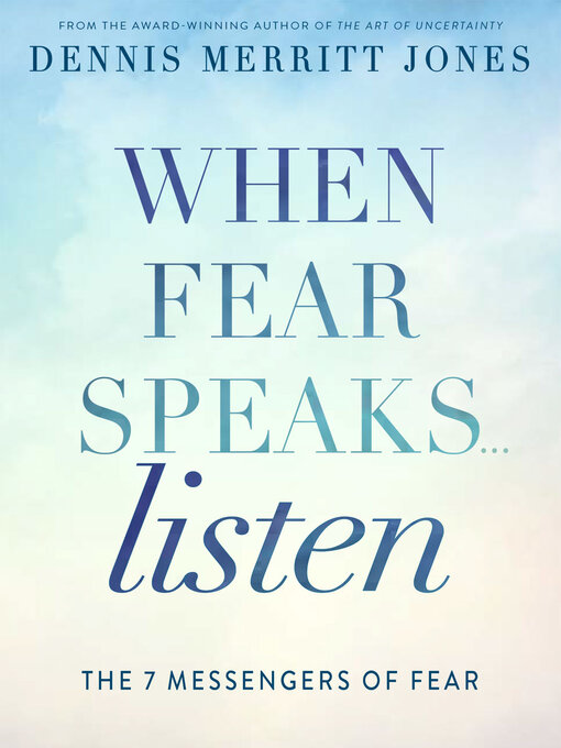 Title details for When Fear Speaks, Listen by Dennis Merritt Jones - Available